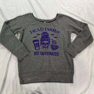 Dead Inside but Caffeinated Sweatshirt